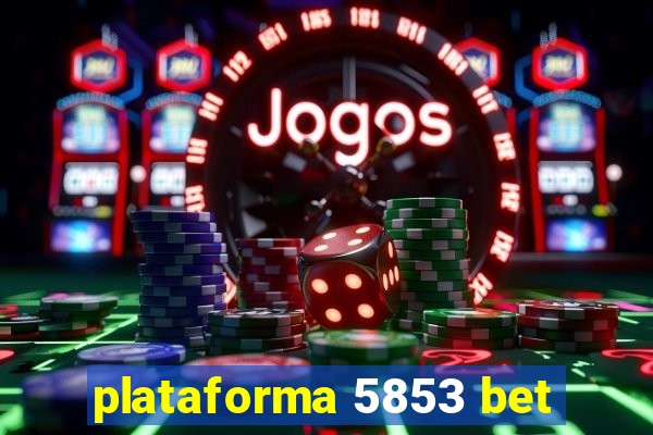 plataforma 5853 bet